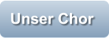 Unser Chor